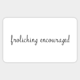 Frolicking Encouraged Sticker